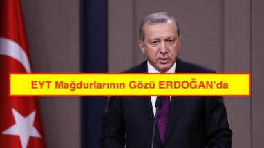 EYT Mağdurlarının Gözü Erdoğan’da!