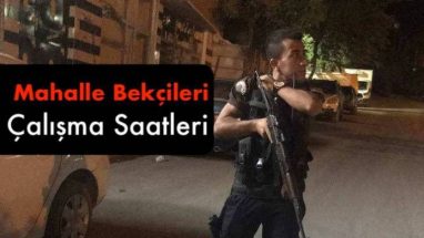 Çarşı ve Mahalle Bekçileri Çalışma Saatleri ve İzin Günleri Nedir? [EN GÜNCEL]
