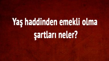 Yaş Haddinden Emeklilik Mümkün mü?